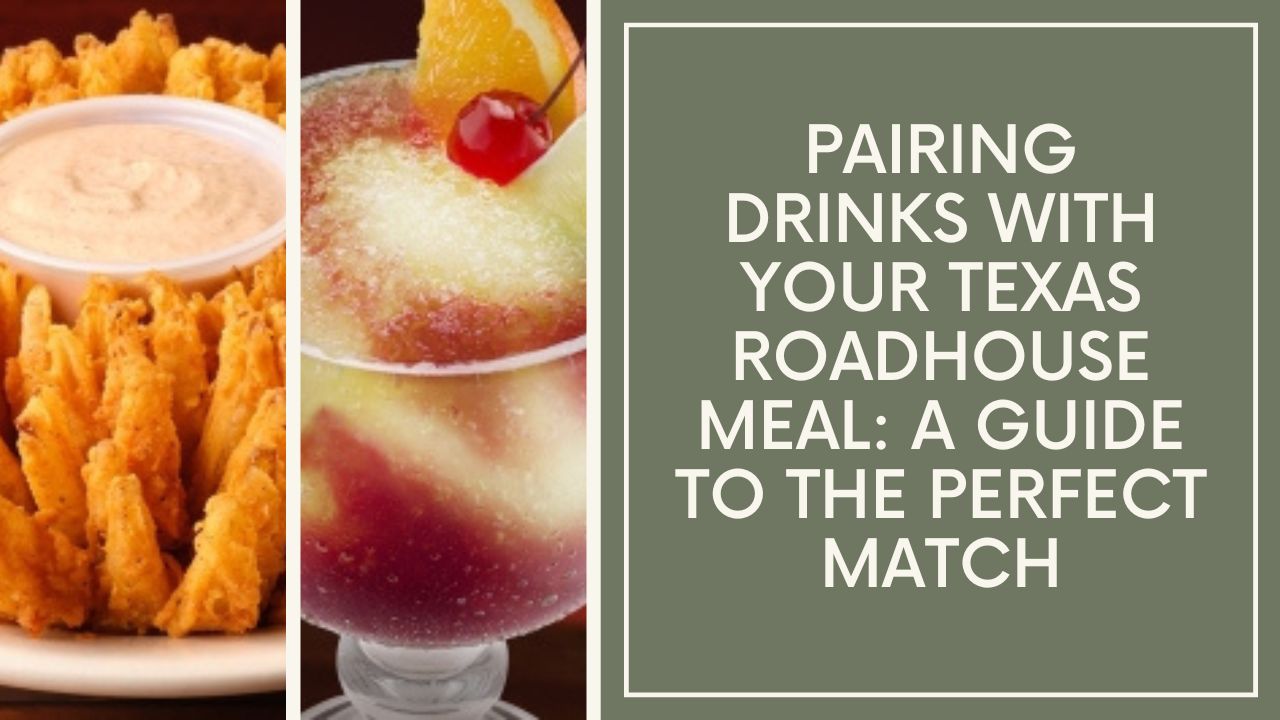 Pairing Drinks with Your Texas Roadhouse Meal